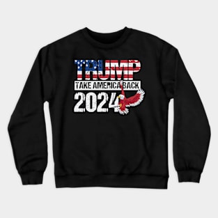 Trump 2024 flag take America back men women - Trump 2024 Crewneck Sweatshirt